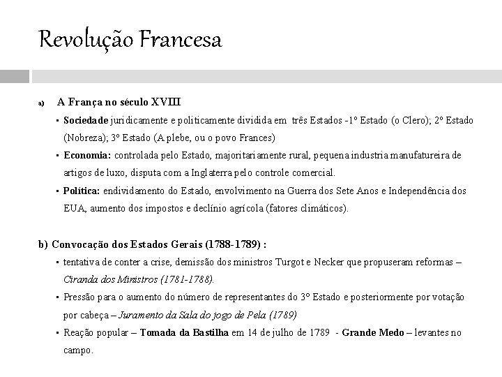 Revolução Francesa a) A França no século XVIII • Sociedade juridicamente e politicamente dividida