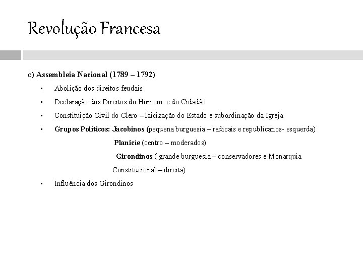 Revolução Francesa c) Assembleia Nacional (1789 – 1792) • Abolição dos direitos feudais •