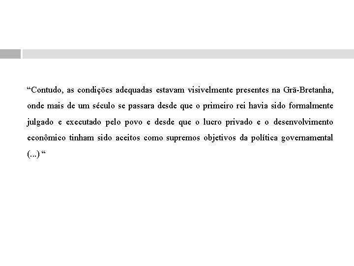 “Contudo, as condições adequadas estavam visivelmente presentes na Grã-Bretanha, onde mais de um século