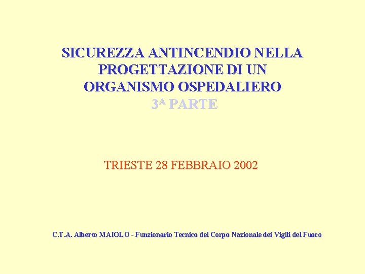 SICUREZZA ANTINCENDIO NELLA PROGETTAZIONE DI UN ORGANISMO OSPEDALIERO 3 A PARTE TRIESTE 28 FEBBRAIO