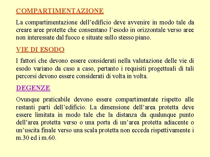 COMPARTIMENTAZIONE La compartimentazione dell’edificio deve avvenire in modo tale da creare aree protette che