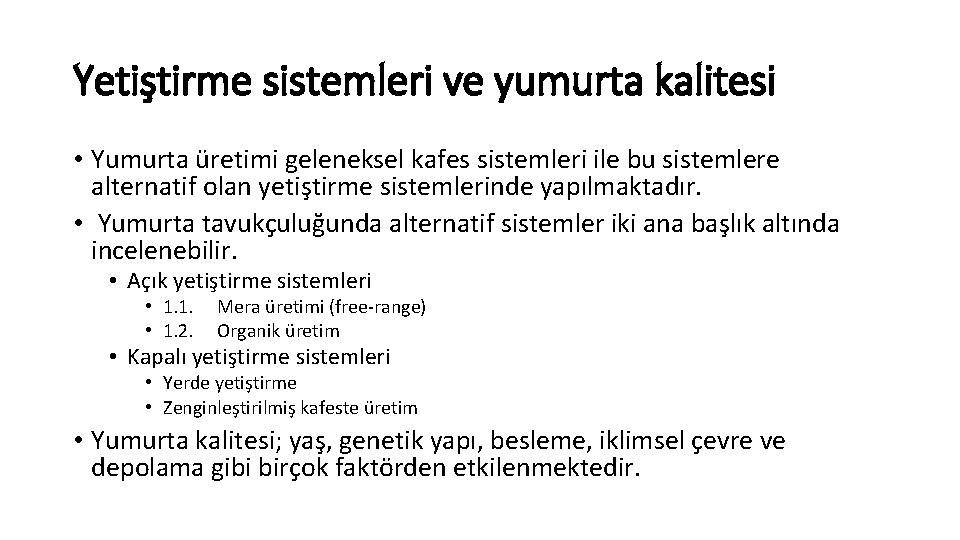 Yetiştirme sistemleri ve yumurta kalitesi • Yumurta üretimi geleneksel kafes sistemleri ile bu sistemlere