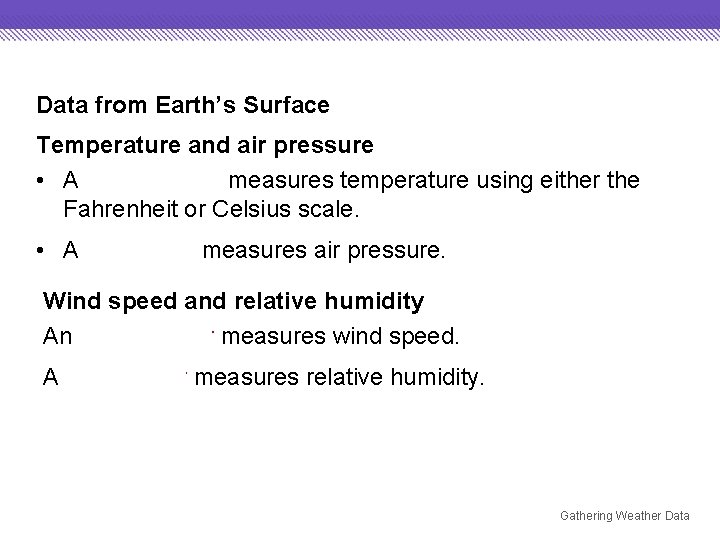 Data from Earth’s Surface Temperature and air pressure • A thermometer measures temperature using