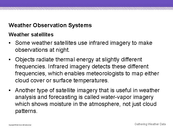 Weather Observation Systems Weather satellites • Some weather satellites use infrared imagery to make