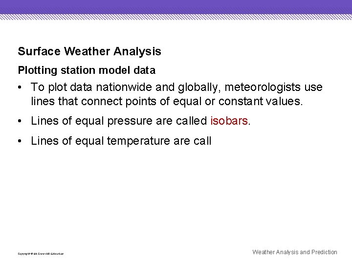 Surface Weather Analysis Plotting station model data • To plot data nationwide and globally,
