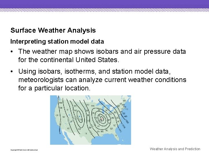 Surface Weather Analysis Interpreting station model data • The weather map shows isobars and