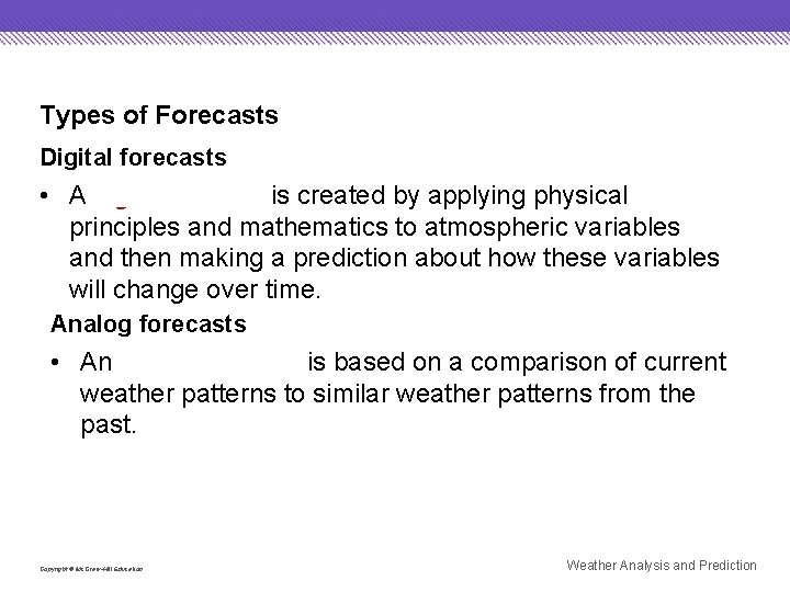 Types of Forecasts Digital forecasts • A digital forecast is created by applying physical