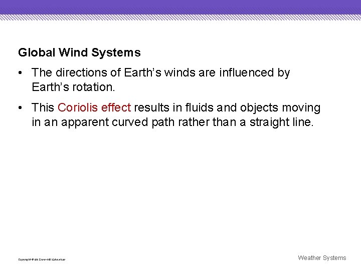 Global Wind Systems • The directions of Earth’s winds are influenced by Earth’s rotation.