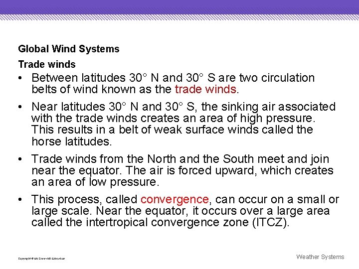 Global Wind Systems Trade winds • Between latitudes 30° N and 30° S are