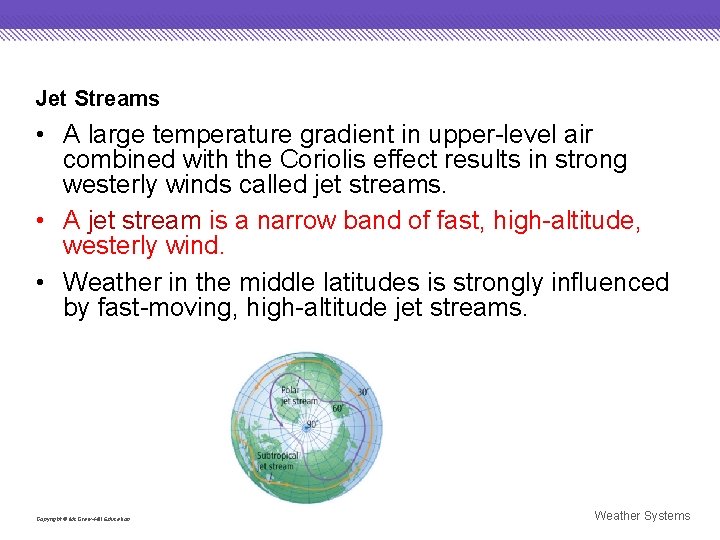 Jet Streams • A large temperature gradient in upper-level air combined with the Coriolis