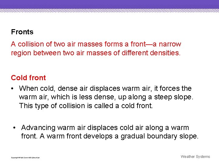 Fronts A collision of two air masses forms a front—a narrow region between two