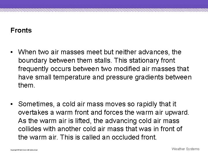 Fronts Stationary front • When two air masses meet but neither advances, the boundary