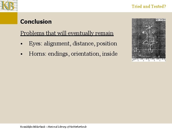 Tried and Tested? Conclusion Problems that will eventually remain • Eyes: alignment, distance, position