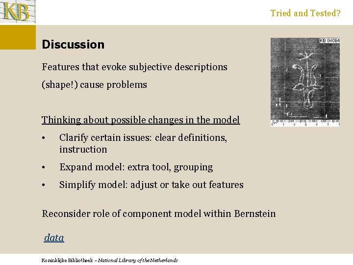 Tried and Tested? Discussion Features that evoke subjective descriptions (shape!) cause problems Thinking about