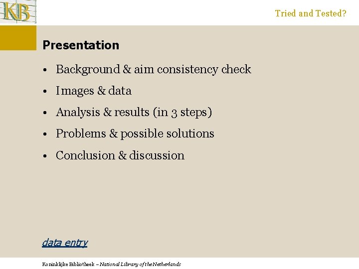 Tried and Tested? Presentation • Background & aim consistency check • Images & data