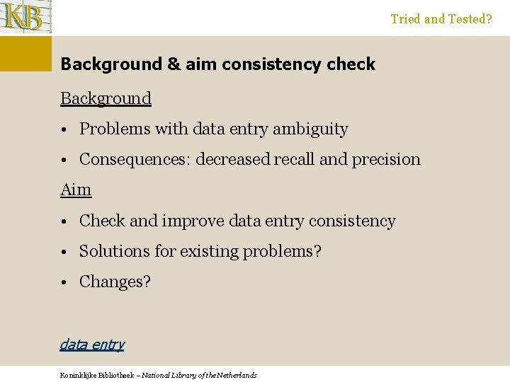 Tried and Tested? Background & aim consistency check Background • Problems with data entry