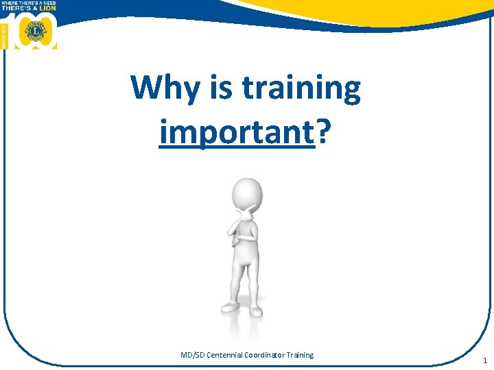 Why is training important? MD/SD Centennial Coordinator Training 1 