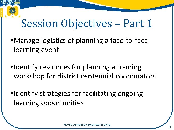 Session Objectives – Part 1 • Manage logistics of planning a face-to-face learning event