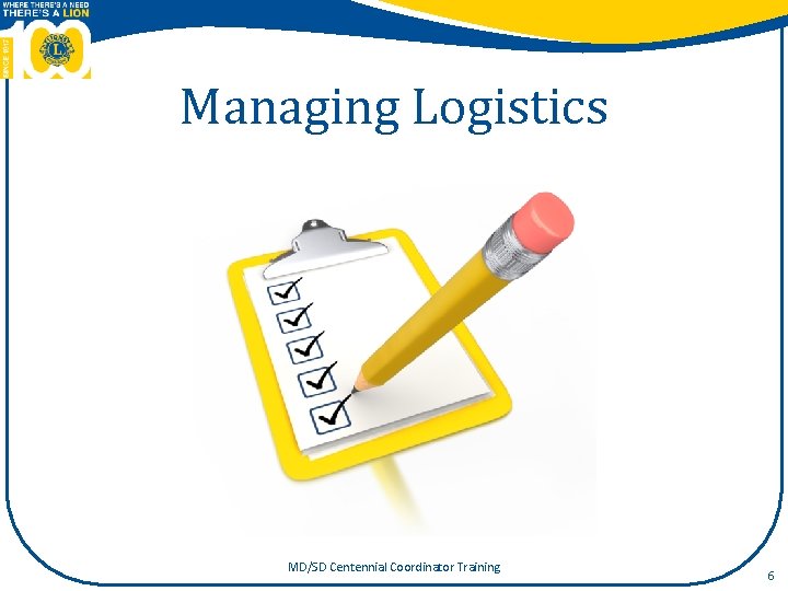 Managing Logistics MD/SD Centennial Coordinator Training 6 