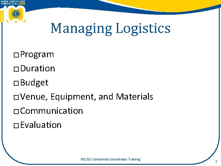 Managing Logistics Program � Duration � Budget � Venue, Equipment, and Materials � Communication