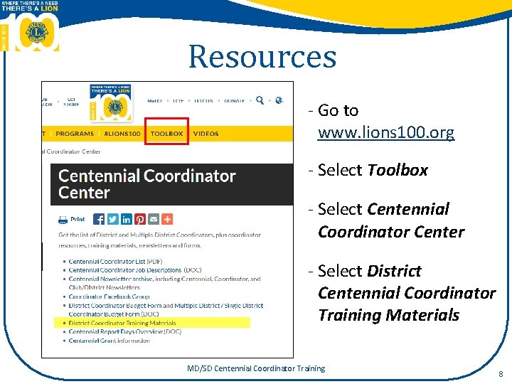 Resources - Go to www. lions 100. org - Select Toolbox - Select Centennial