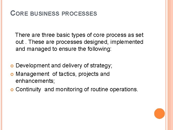 CORE BUSINESS PROCESSES There are three basic types of core process as set out. CORE BUSINESS PROCESSES There are three basic types of core process as set out.