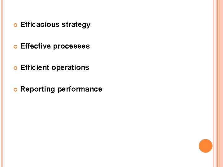  Efficacious strategy Effective processes Efficient operations Reporting performance 