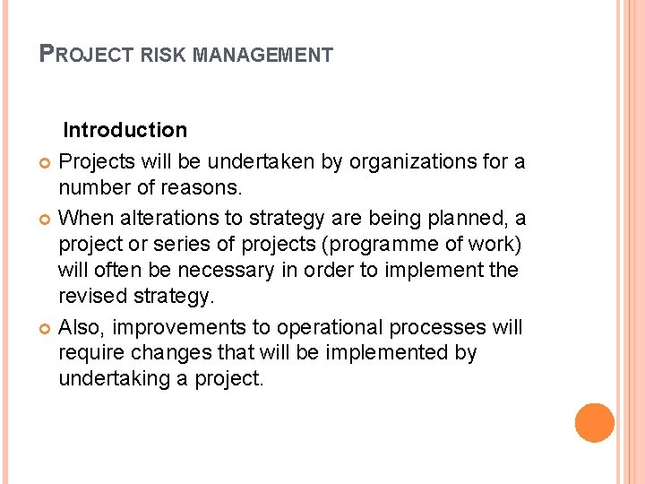 PROJECT RISK MANAGEMENT Introduction Projects will be undertaken by organizations for a number of