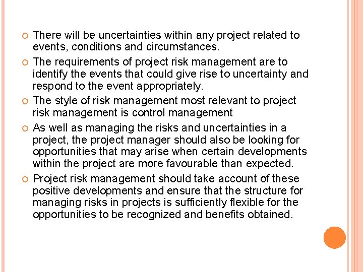  There will be uncertainties within any project related to events, conditions and circumstances.