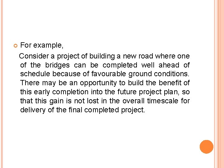  For example, Consider a project of building a new road where one of