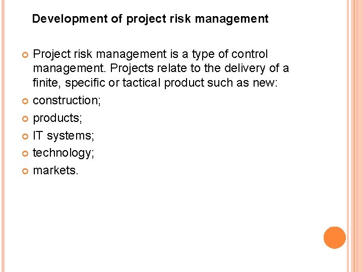 Development of project risk management Project risk management is a type of control management.
