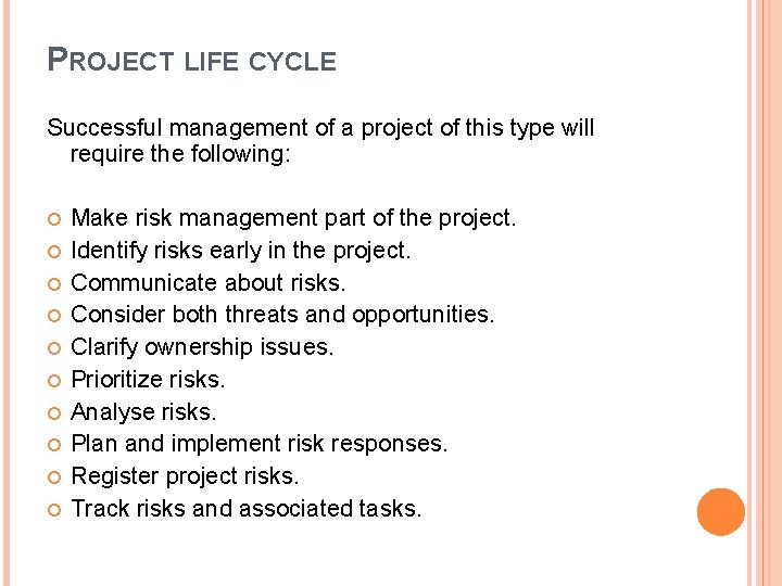 PROJECT LIFE CYCLE Successful management of a project of this type will require the PROJECT LIFE CYCLE Successful management of a project of this type will require the