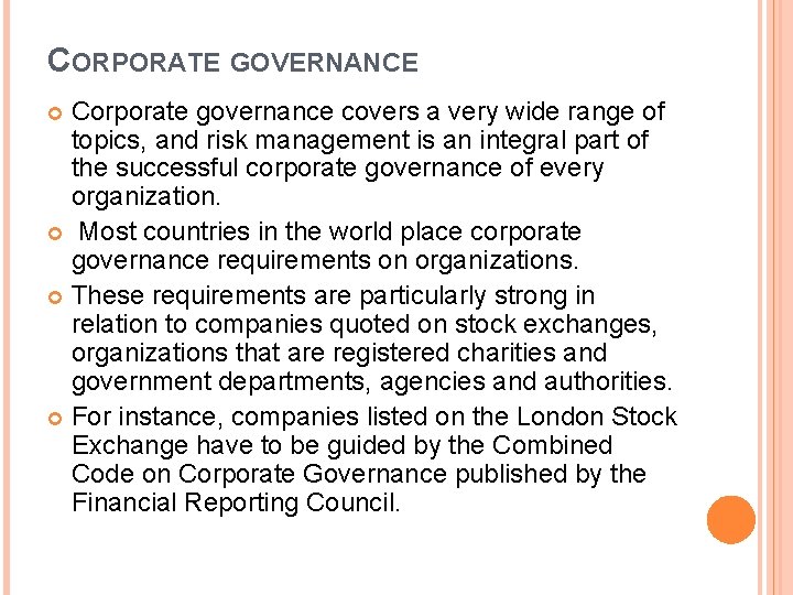 CORPORATE GOVERNANCE Corporate governance covers a very wide range of topics, and risk management CORPORATE GOVERNANCE Corporate governance covers a very wide range of topics, and risk management