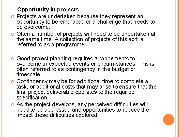  Opportunity in projects Projects are undertaken because they represent an opportunity to be