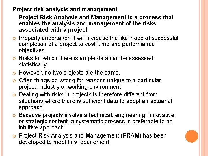 Project risk analysis and management Project Risk Analysis and Management is a process that