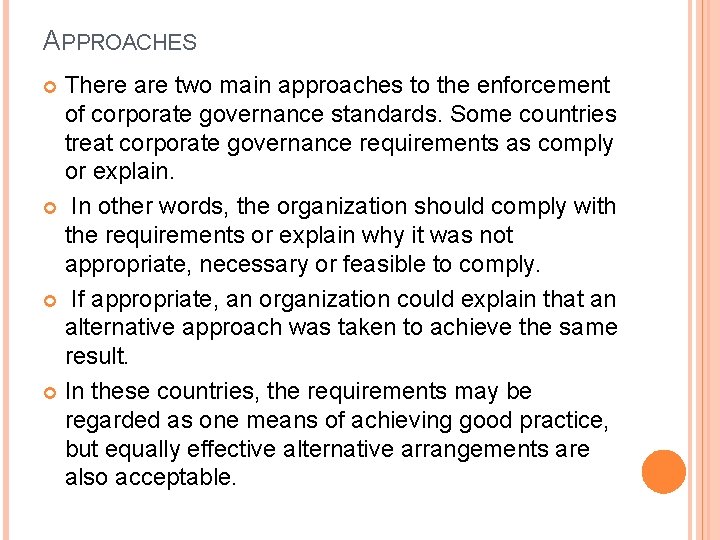 APPROACHES There are two main approaches to the enforcement of corporate governance standards. Some