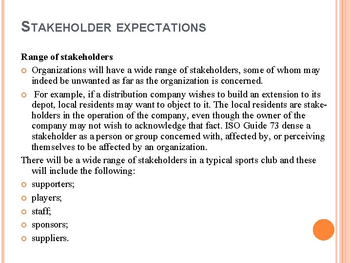 STAKEHOLDER EXPECTATIONS Range of stakeholders Organizations will have a wide range of stakeholders, some