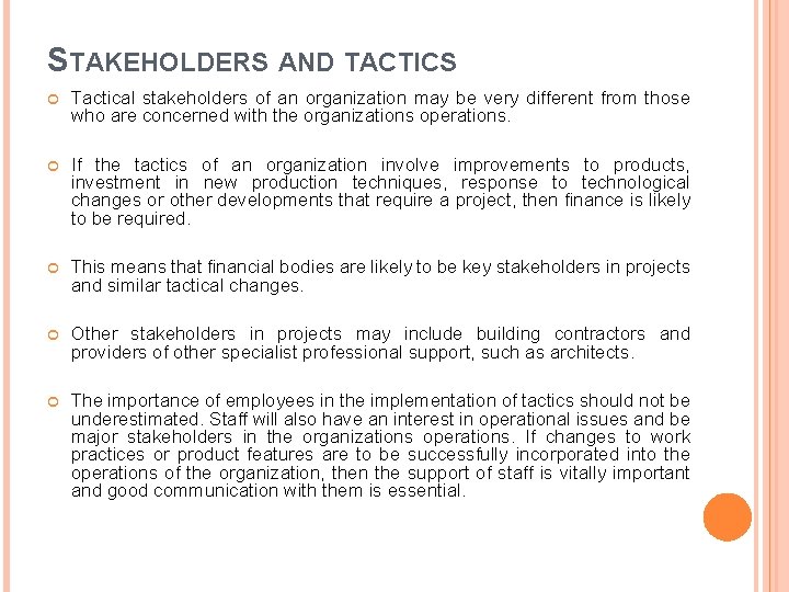 STAKEHOLDERS AND TACTICS Tactical stakeholders of an organization may be very different from those