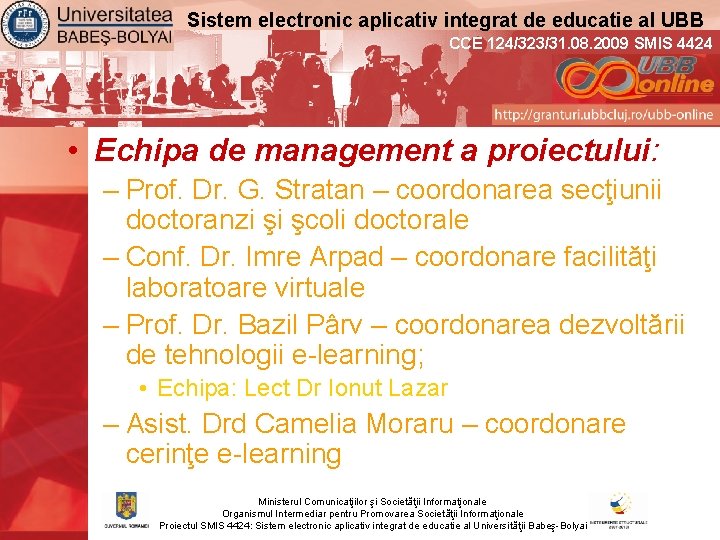 Sistem electronic aplicativ integrat de educatie al UBB CCE 124/323/31. 08. 2009 SMIS 4424