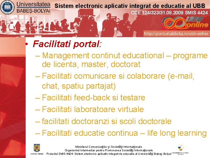 Sistem electronic aplicativ integrat de educatie al UBB CCE 124/323/31. 08. 2009 SMIS 4424