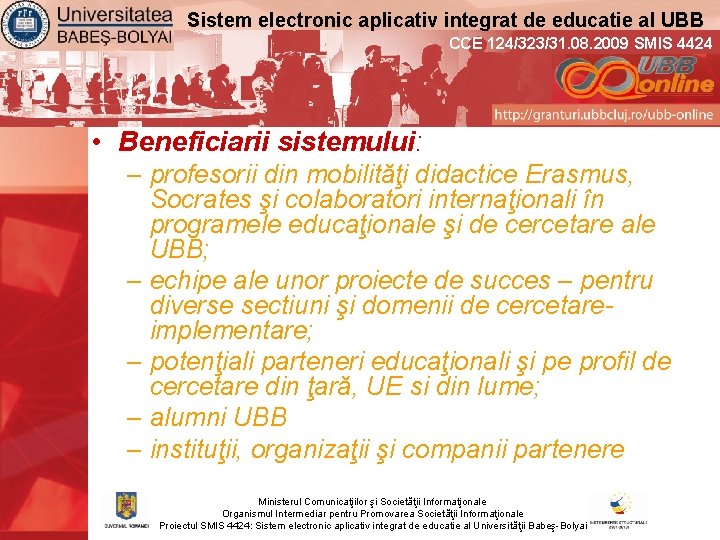 Sistem electronic aplicativ integrat de educatie al UBB CCE 124/323/31. 08. 2009 SMIS 4424