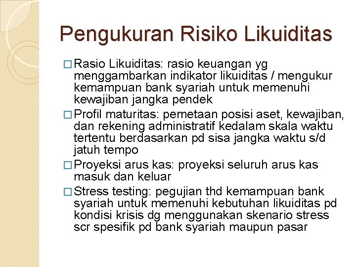 Pengukuran Risiko Likuiditas � Rasio Likuiditas: rasio keuangan yg menggambarkan indikator likuiditas / mengukur