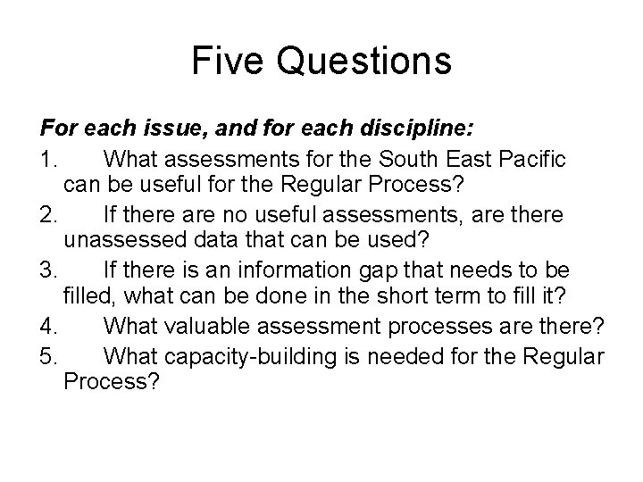 Five Questions For each issue, and for each discipline: 1. What assessments for the