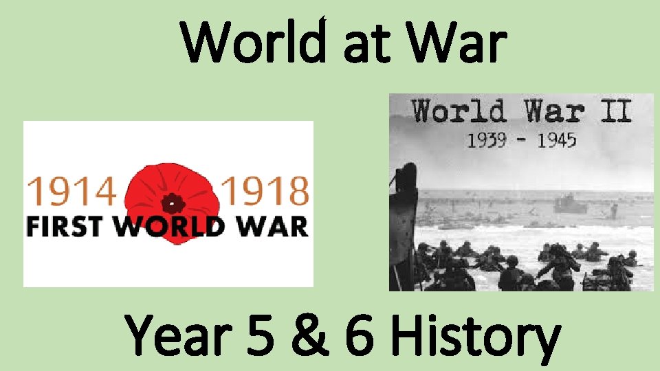 World at War Year 5 & 6 History World at War Year 5 & 6 History