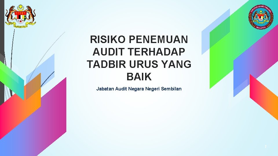 RISIKO PENEMUAN AUDIT TERHADAP TADBIR URUS YANG BAIK Jabatan Audit Negara Negeri Sembilan 1