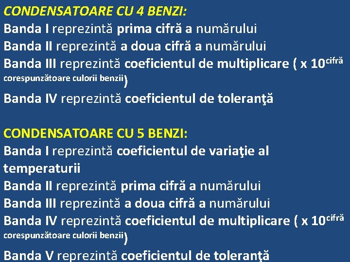 CONDENSATOARE CU 4 BENZI: Banda I reprezintă prima cifră a numărului Banda II reprezintă