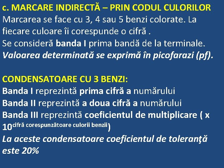 c. MARCARE INDIRECTĂ – PRIN CODUL CULORILOR Marcarea se face cu 3, 4 sau