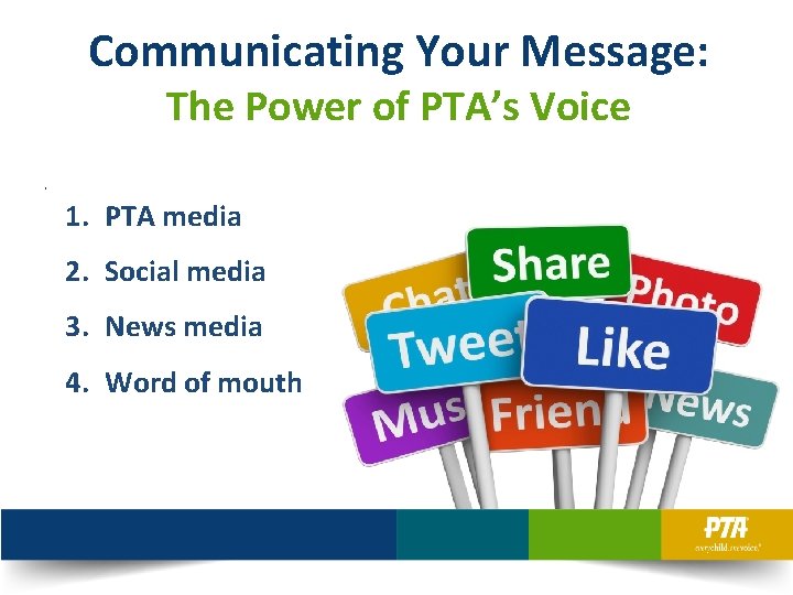 Communicating Your Message: The Power of PTA’s Voice • 1. PTA media 2. Social