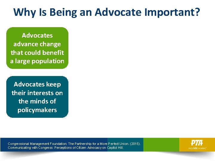 Why Is Being an Advocate Important? Advocates advance change that could benefit a large