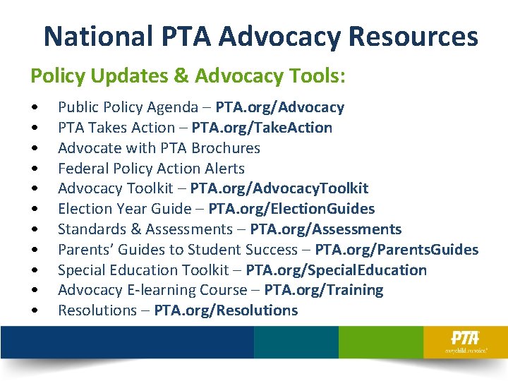 National PTA Advocacy Resources Policy Updates & Advocacy Tools: • • • Public Policy